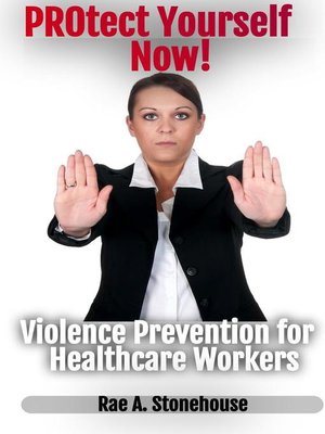 cover image of Protect Yourself Now! Violence Prevention for Healthcare Workers